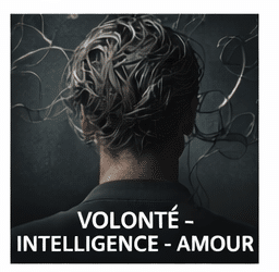 Volonté – Intelligence – Amour