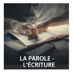 La parole – l&rsquo;écriture