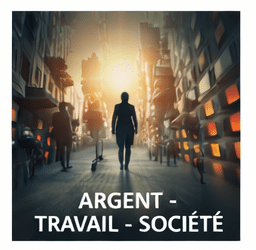 Argent – Travail- Société