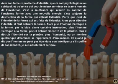MR-128 : Détruire l’identité de l’homme pour que l’âme soit au service de son égo