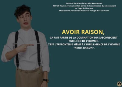 MR-139 : Vouloir avoir raison fait partie de la domination du subconscient sur l’égo de l’Homme