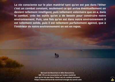 MR-175 : La vie consciente sur le plan matériel, tant qu&rsquo;on est pas dans l&rsquo;éther, est un combat constant