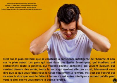 MR-304 : La conscience intelligente se construit sur le plan matériel non sur le plan astral