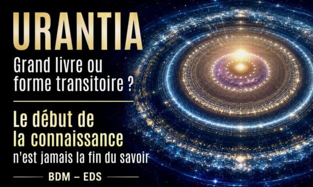 Bernard de Montréal et la Cosmogonie d’Urantia — Le début de la connaissance et les limites du savoir livresque